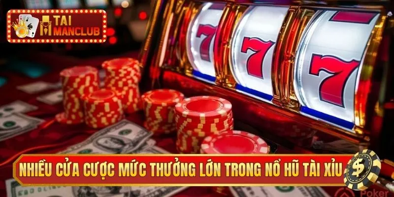 Có nhiều cửa cược mức thưởng lớn trong quay hũ tài xỉu