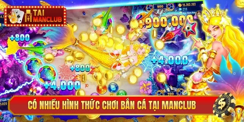 Có nhiều hình thức chơi săn cá đổi thưởng tại ManClub