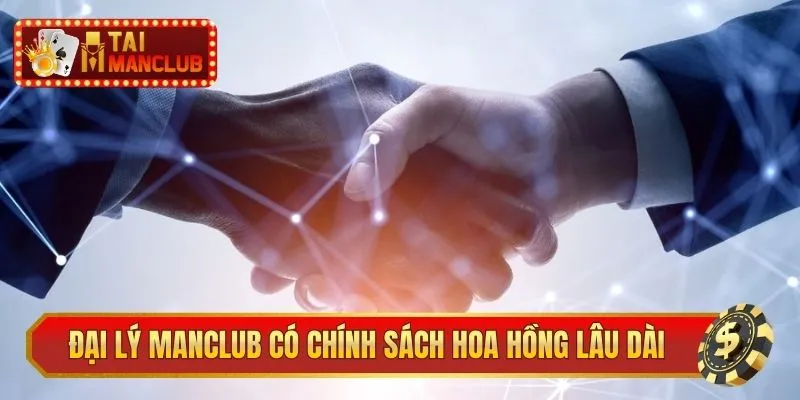Đại lý ManClub có chính sách hoa hồng lâu dài