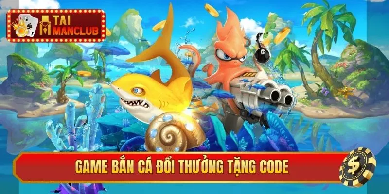 game bắn cá đổi thưởng tặng code