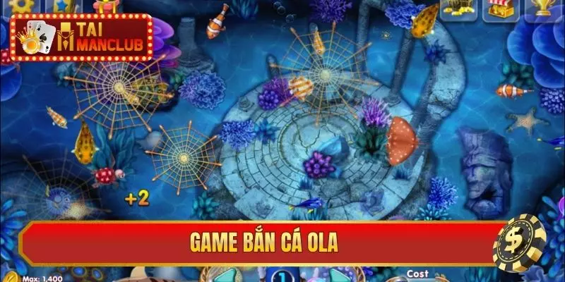 Game bắn cá Ola
