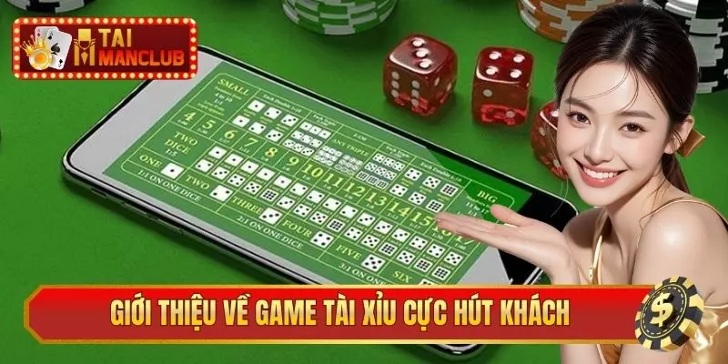 Giới thiệu về game Tài Xỉu cực hút khách