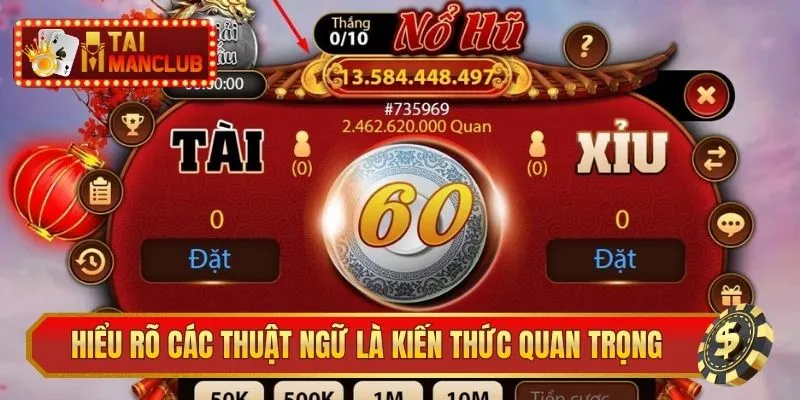 Hiểu rõ các thuật ngữ là kiến thức quan trọng trong tài xỉu