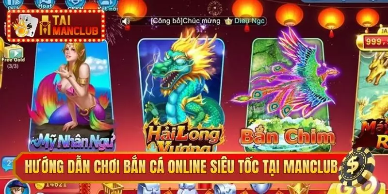 Hướng dẫn chơi bắn cá online siêu tốc tại Manclub