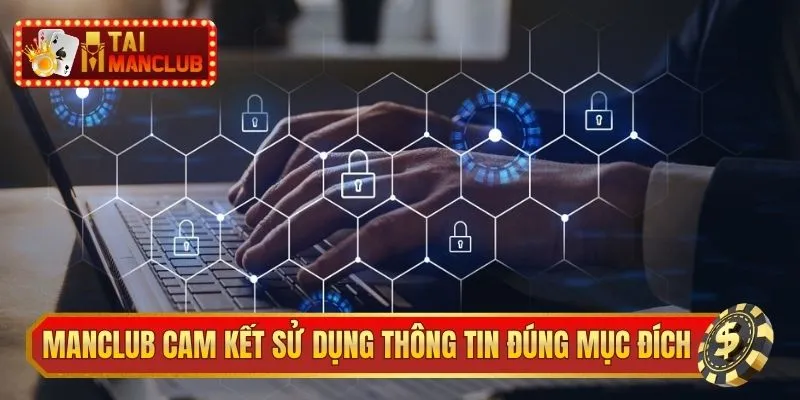 ManClub cam kết sử dụng thông tin đúng mục đích