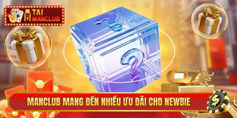 ManClub mang đến nhiều ưu đãi cho newbie