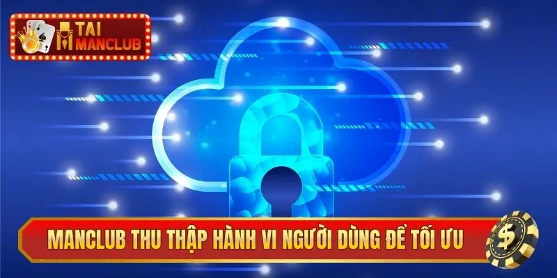 ManClub thu thập hành vi người dùng để tối ưu trải nghiệm