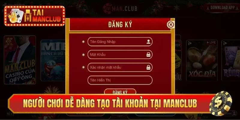 Người chơi dễ dàng tạo tài khoản tại ManClub