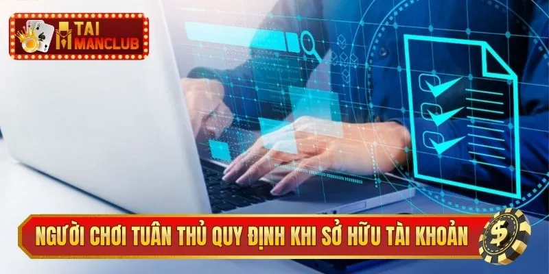 Người chơi tuân thủ quy định khi sở hữu tài khoản ManClub