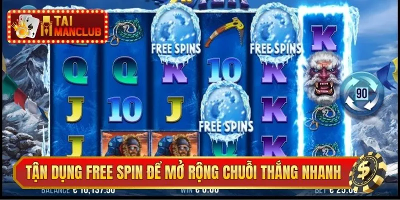 Tận dụng free spin để mở rộng chuỗi thắng nhanh hơn