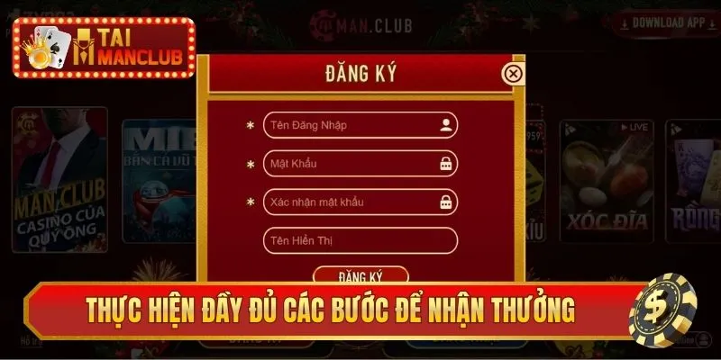 Thực hiện đầy đủ các bước đăng ký và nạp tiền để nhận thưởng