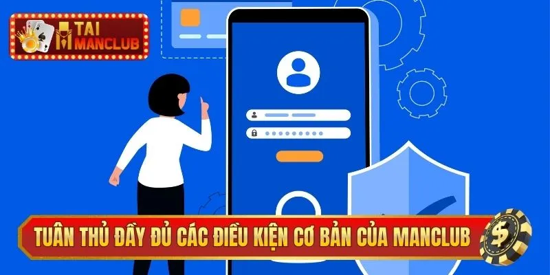 Tuân thủ đầy đủ các điều kiện cơ bản của ManClub